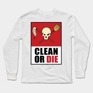 Clean Or Die (Ideal) Long Sleeve T-Shirt